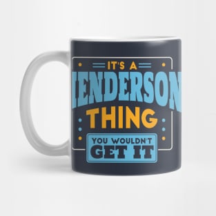 It's a Henderson Thing, You Wouldn't Get It // Henderson Family Last Name Mug